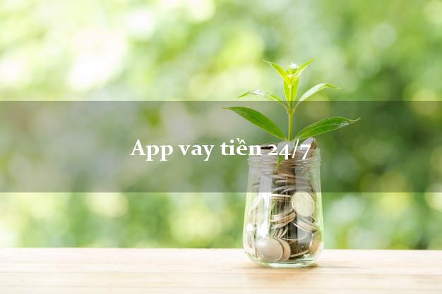 App vay tiền 24/7