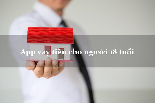 App vay tiền cho người 18 tuổi