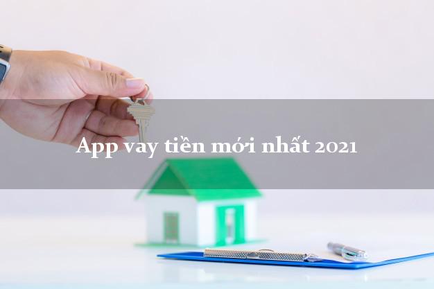 App vay tiền mới nhất 2021