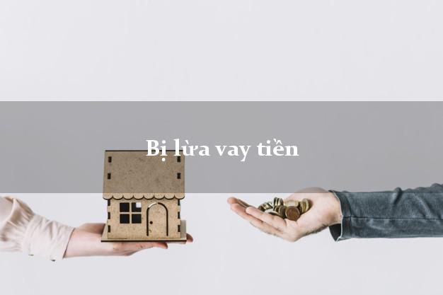 Bị lừa vay tiền