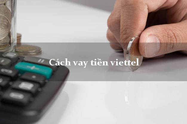 Cách vay tiền viettel