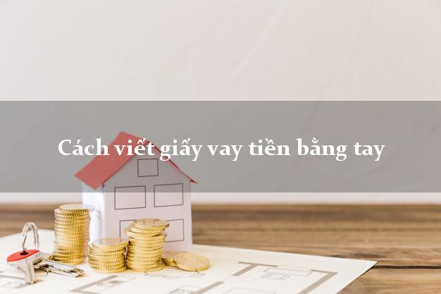 Cách viết giấy vay tiền bằng tay