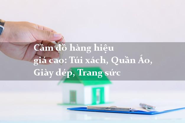 Cầm đồ hàng hiệu giá cao: Túi xách, Quần Áo, Giày dép, Trang sức