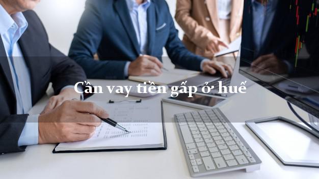 Cần vay tiền gấp ở huế