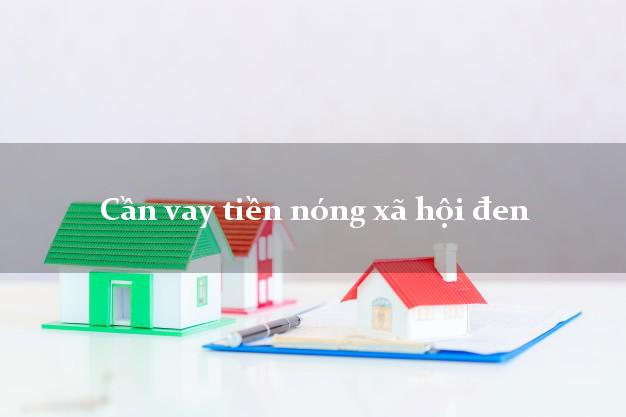 Cần vay tiền nóng xã hội đen