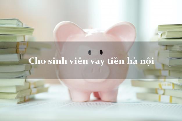 Cho sinh viên vay tiền hà nội