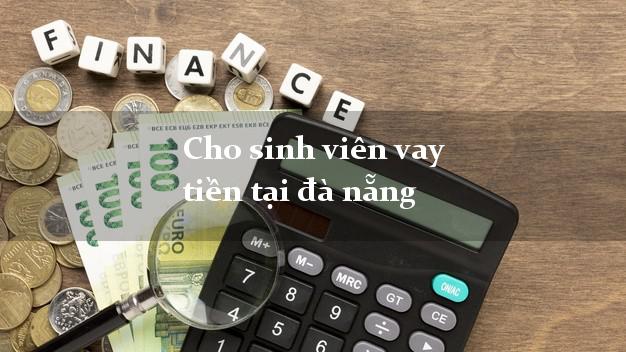 Cho sinh viên vay tiền tại đà nẵng