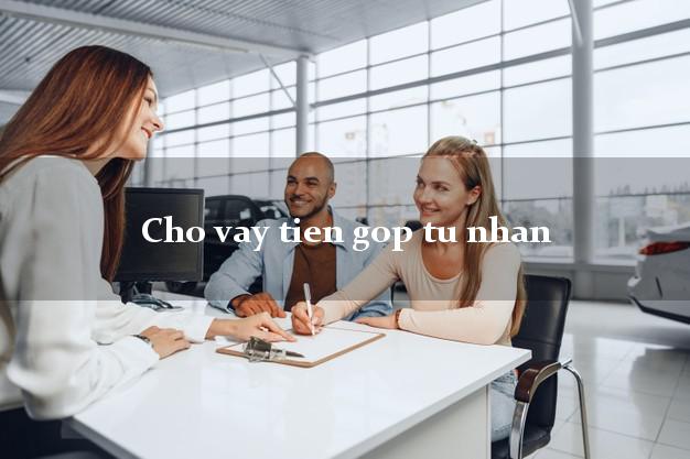 Cho vay tien gop tu nhan