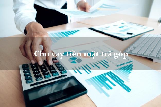 Cho vay tiền mặt trả góp