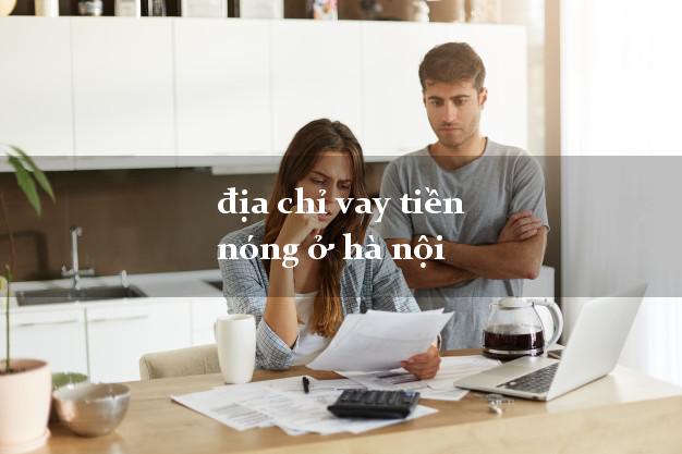 địa chỉ vay tiền nóng ở hà nội