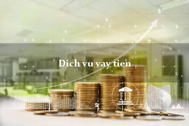 Dich vu vay tien