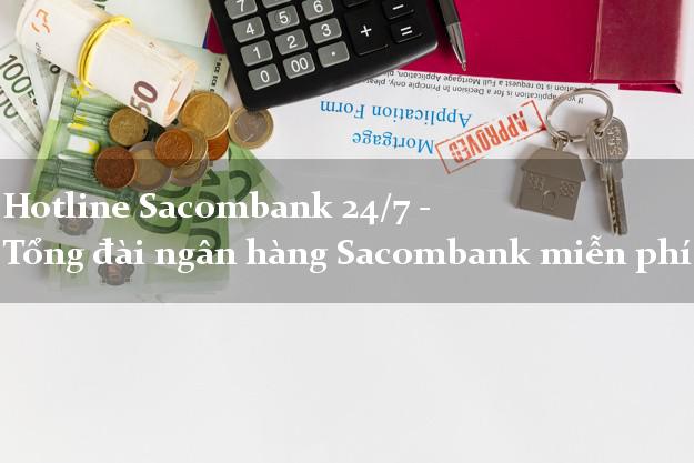 Hotline Sacombank 24/7 - Tổng đài ngân hàng Sacombank miễn phí