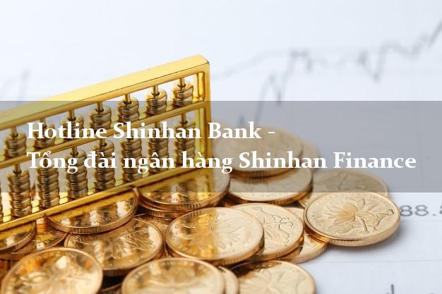 Hotline Shinhan Bank - Tổng đài ngân hàng Shinhan Finance