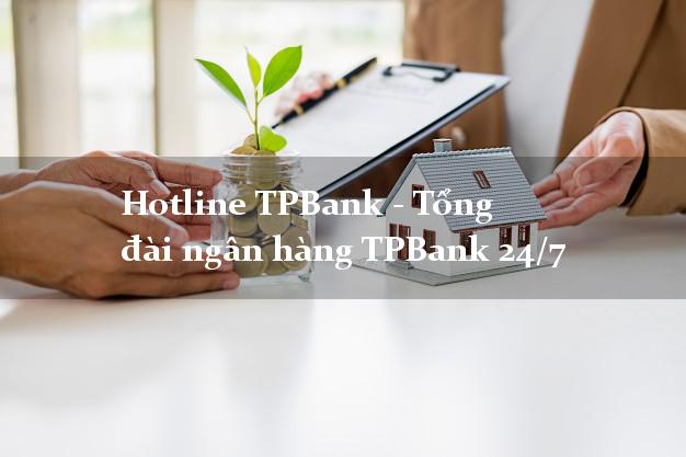 Hotline TPBank - Tổng đài ngân hàng TPBank 24/7