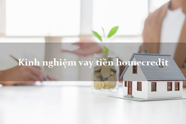 Kinh nghiệm vay tiền homecredit
