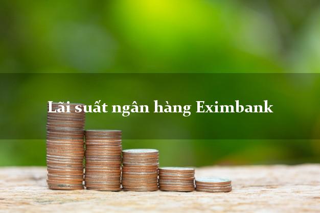 Lãi suất ngân hàng Eximbank