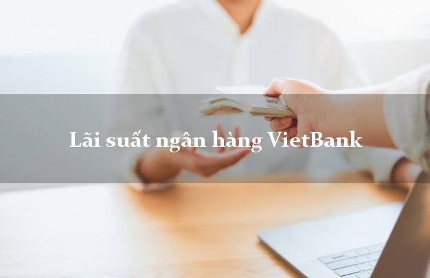 Lãi suất ngân hàng VietBank