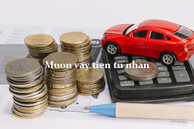 Muon vay tien tu nhan