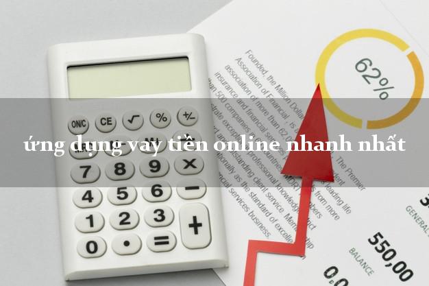 ứng dụng vay tiền online nhanh nhất