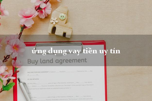 ứng dụng vay tiền uy tín