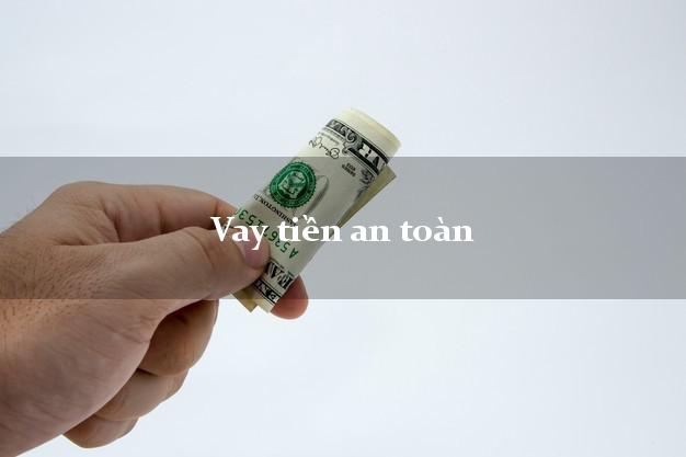 Vay tiền an toàn