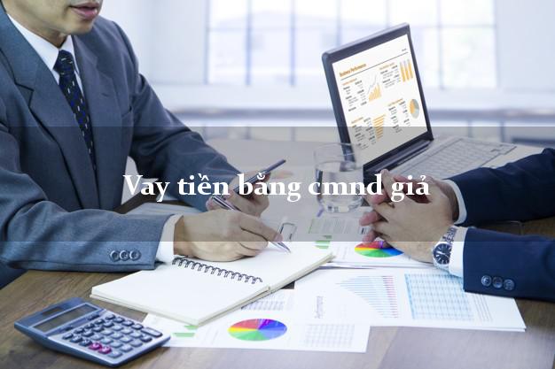 Vay tiền bằng cmnd giả