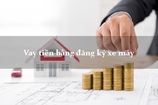 Vay tiền bằng đăng ký xe máy
