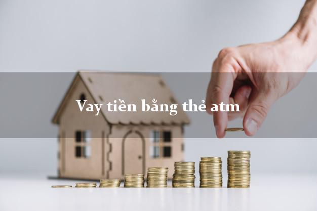 Vay tiền bằng thẻ atm
