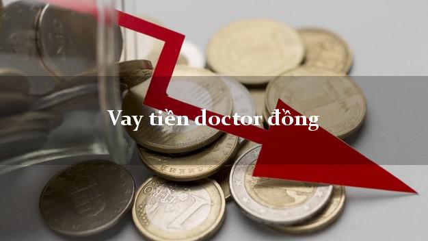 Vay tiền doctor đồng