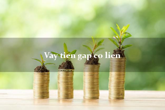 Vay tien gap co lien