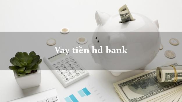 Vay tiền hd bank