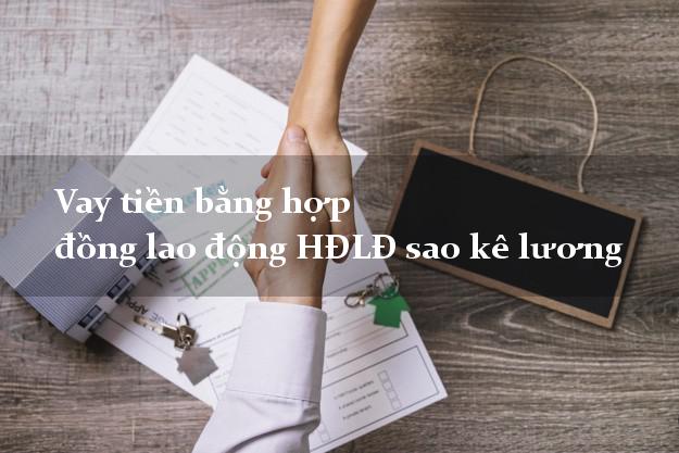 Vay tiền bằng hợp đồng lao động HĐLĐ sao kê lương