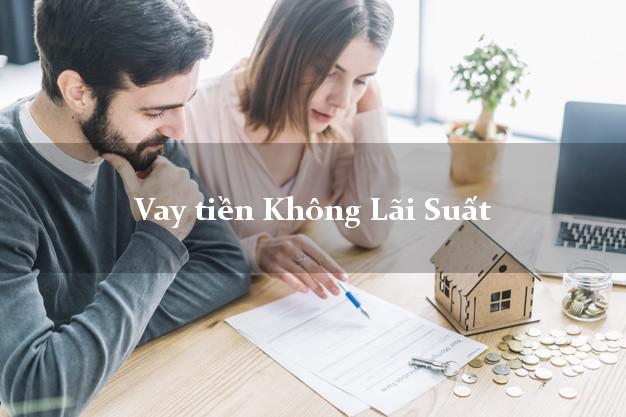 Vay tiền Không Lãi Suất