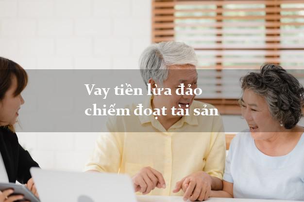 Vay tiền lừa đảo chiếm đoạt tài sản