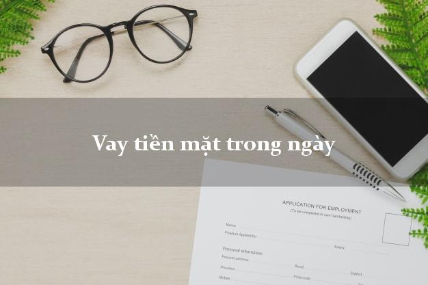 Vay tiền mặt trong ngày