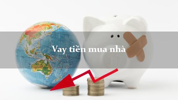 Vay tiền mua nhà