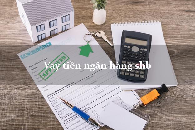 Vay tiền ngân hàng shb