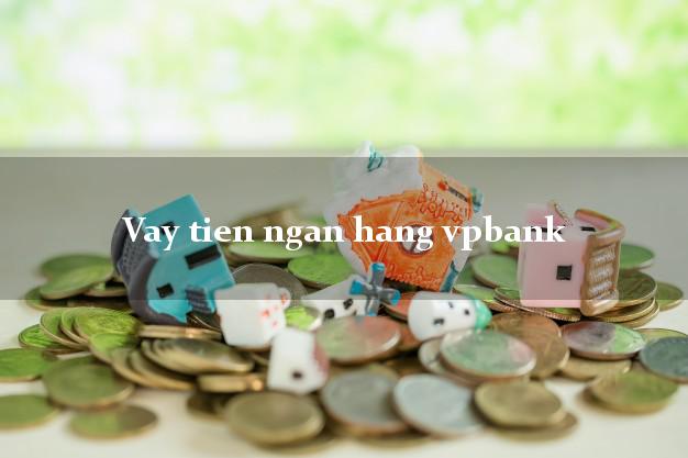 Vay tien ngan hang vpbank