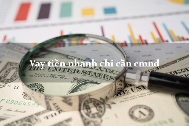 Vay tiền nhanh chỉ cần cmnd