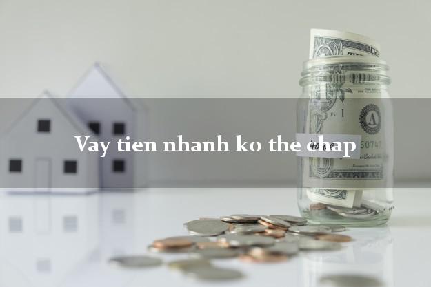 Vay tien nhanh ko the chap
