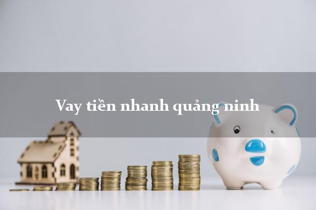 Vay tiền nhanh quảng ninh