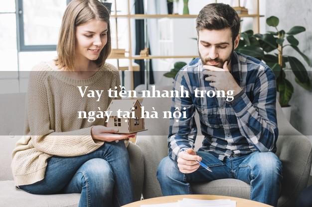 Vay tiền nhanh trong ngày tại hà nội