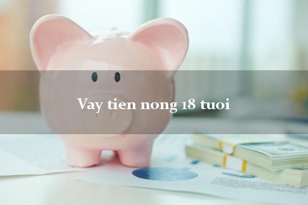 Vay tien nong 18 tuoi