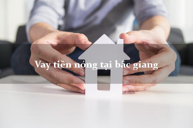 Vay tiền nóng tại bắc giang