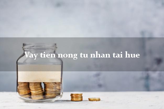 Vay tien nong tu nhan tai hue