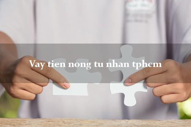 Vay tien nong tu nhan tphcm