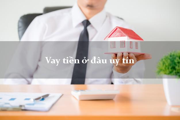 Vay tiền ở đâu uy tín