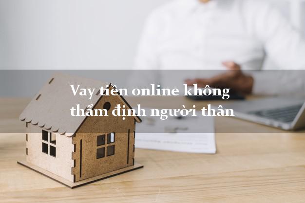 Vay tiền online không thẩm định người thân