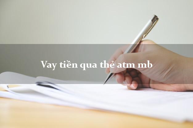 Vay tiền qua thẻ atm mb