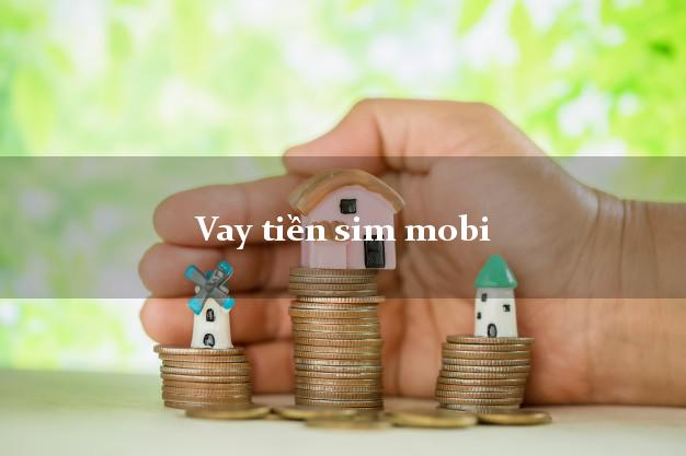 Vay tiền sim mobi